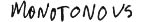 monotonous